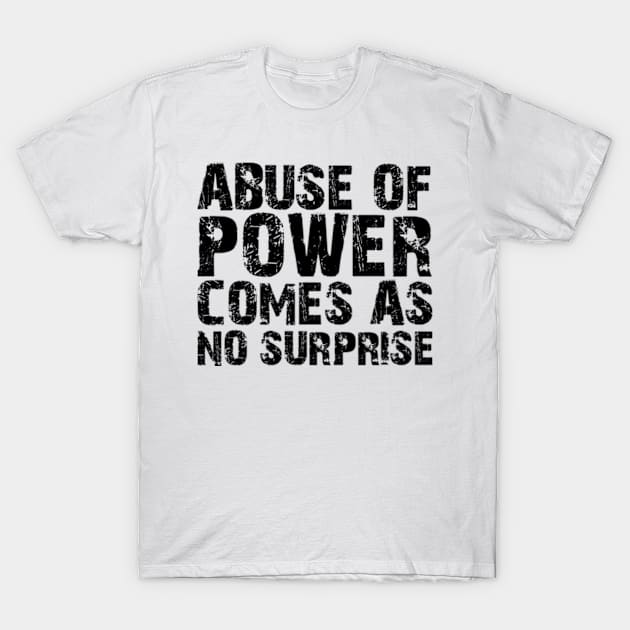 abuse of power comes as no surprise T-Shirt by style flourish